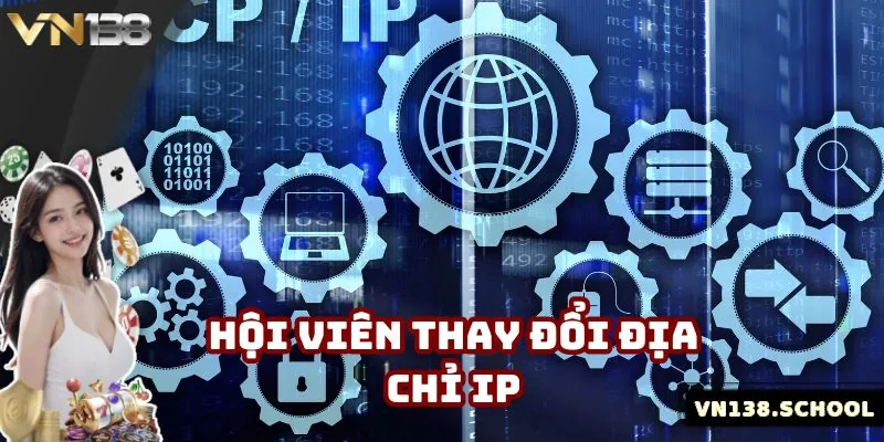 Bạn không được phép thay đổi địa chỉ IP khi truy cập VN138