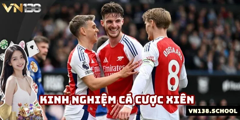 Bật mí những kinh nghiệm cá cược xiên chính xác