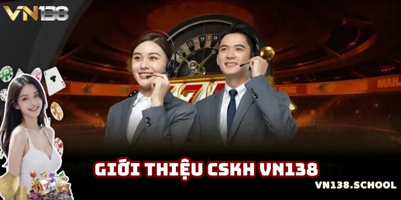 Chia sẻ thông tin về đội ngũ CSKH VN138