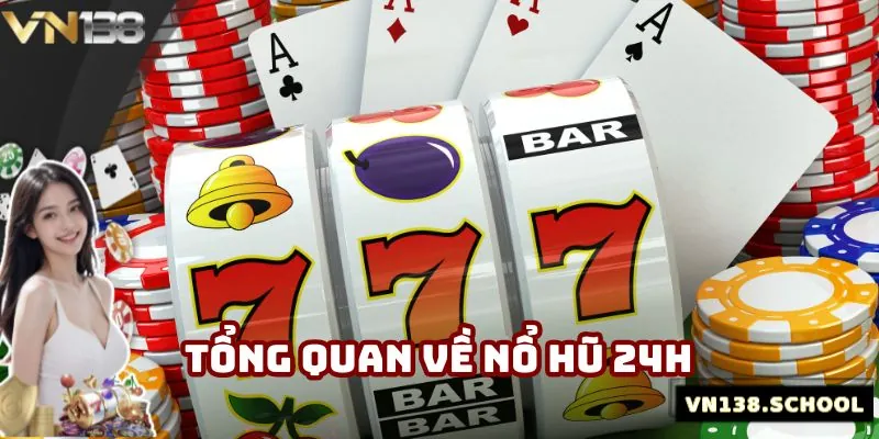 Đôi nét về nổ hũ 24h