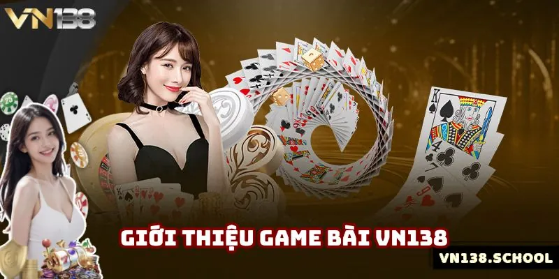 Giới thiệu cơ bản về thương hiệu trực tuyến game bài VN138 nổi tiếng