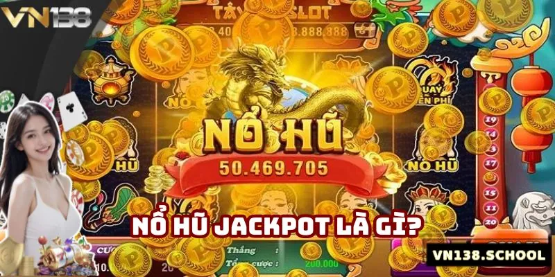 Giới thiệu nổ hũ jackpot