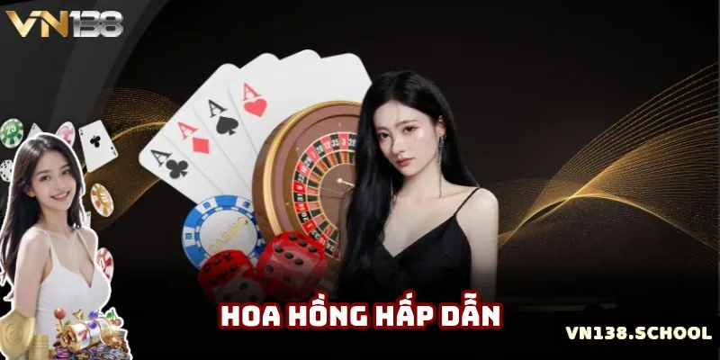 Hoa hồng hấp dẫn dành cho tất cả các đại lý cấp dưới