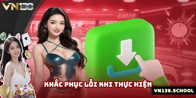 Khắc phục lỗi trong quy trình thực hiện