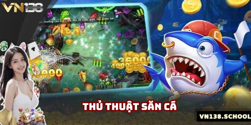 Những thủ thuật đặc biệt mà hội viên cần phải lưu ý để săn cá 