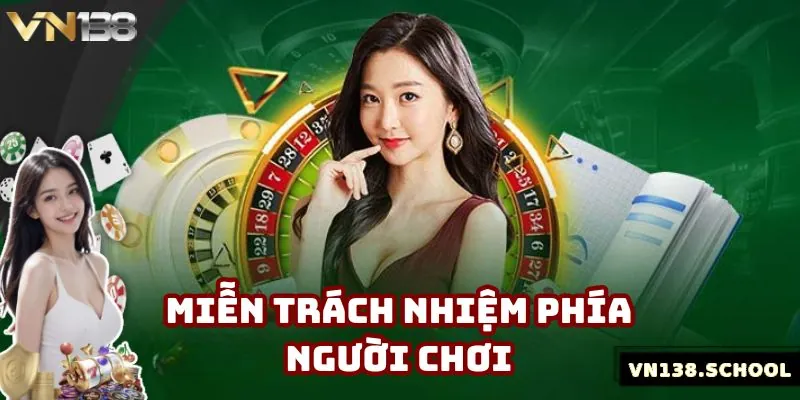 Những trường hợp miễn trách nhiệm phía người chơi tại nền tảng