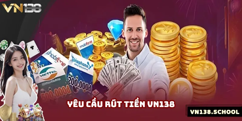 Những yêu cầu rút tiền VN138 bạn nên nắm bắt