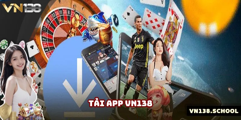 Tải App VN138: Phần Mềm Nhà Cái Tốt Nhất Thị Trường 2025
