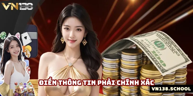 Thao tác điền thông tin rút tiền VN138 phải chuẩn