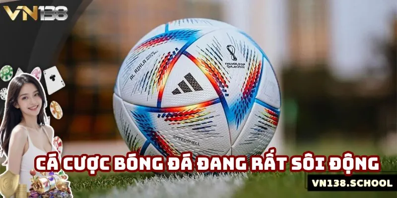 Thị trường cá cược bóng đá đang rất sôi động