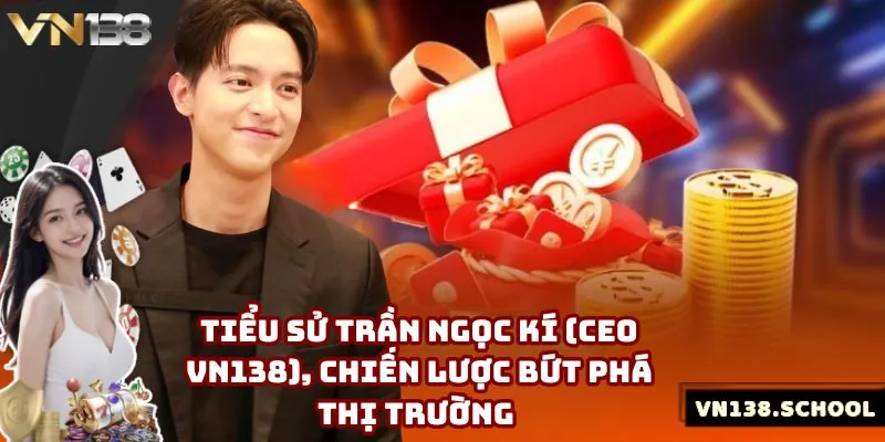 Thông tin cơ bản về Trần Ngọc Kí (CEO VN138)