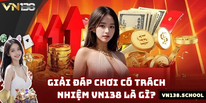 Tổng quan chơi có trách nhiệm VN138