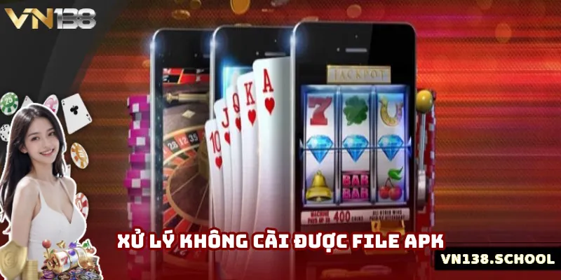 Xử lý tải app VN138 không cài được file APK